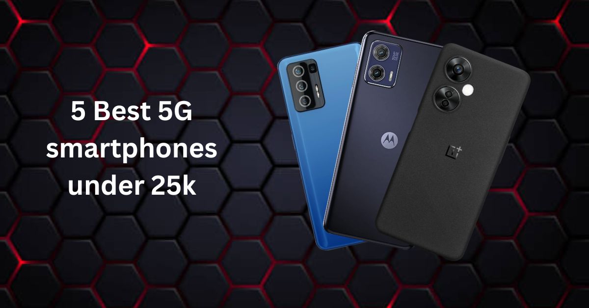 5 Best 5G smartphones under 25k